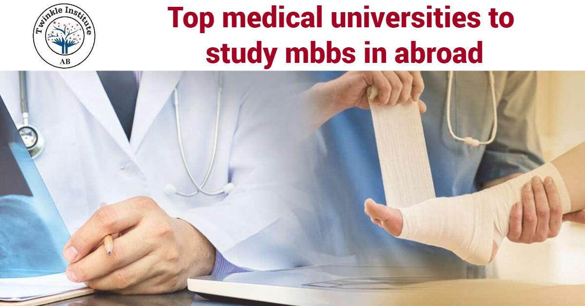Top medical universities to study mbbs in abroad