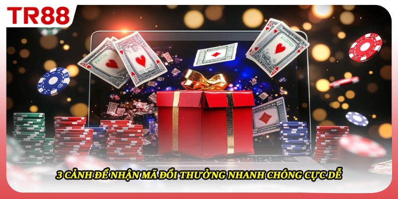 3 cảnh để nhận mã đổi thưởng nhanh chóng cực dễ