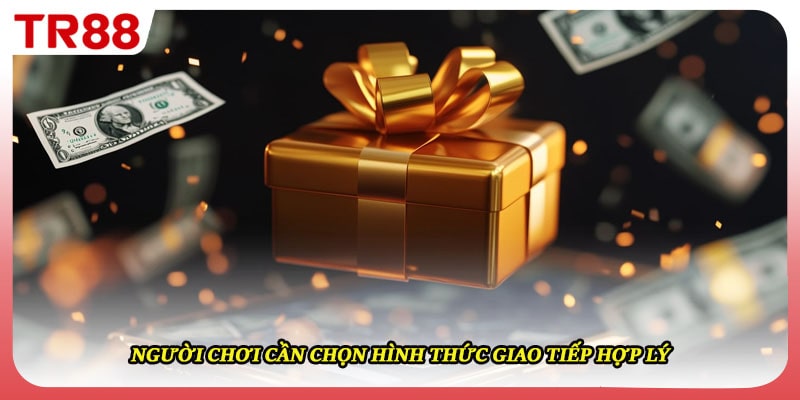 Người chơi cần chọn hình thức giao tiếp hợp lý