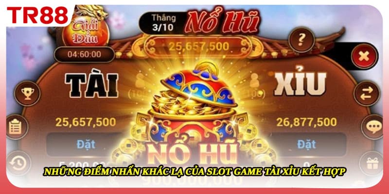 Những điểm nhấn khác lạ của slot game tài xỉu kết hợp