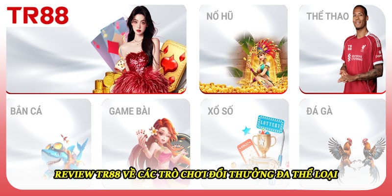 Review TR88 về các trò chơi đổi thưởng đa thể loại